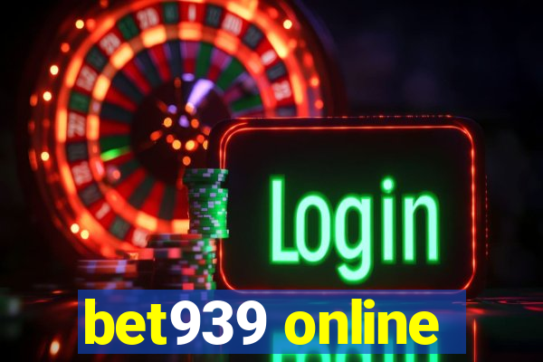 bet939 online