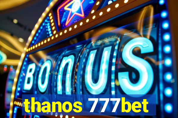 thanos 777bet