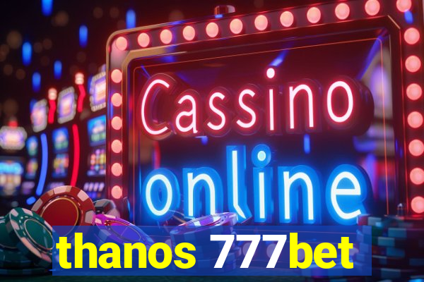 thanos 777bet