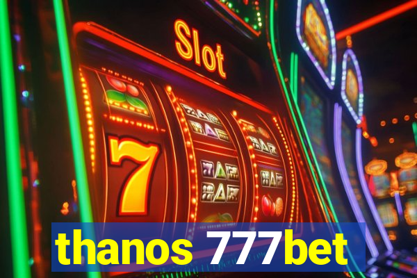 thanos 777bet