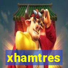 xhamtres