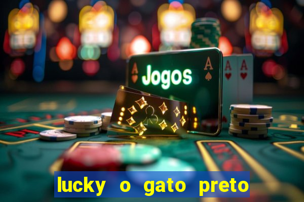 lucky o gato preto filme completo dublado download