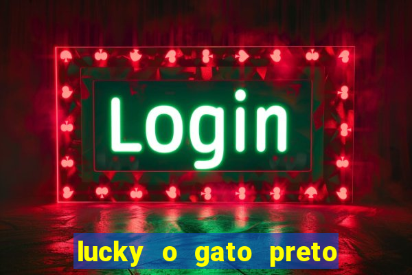 lucky o gato preto filme completo dublado download