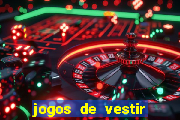 jogos de vestir click jogos