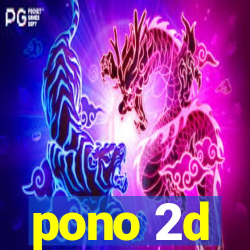 pono 2d