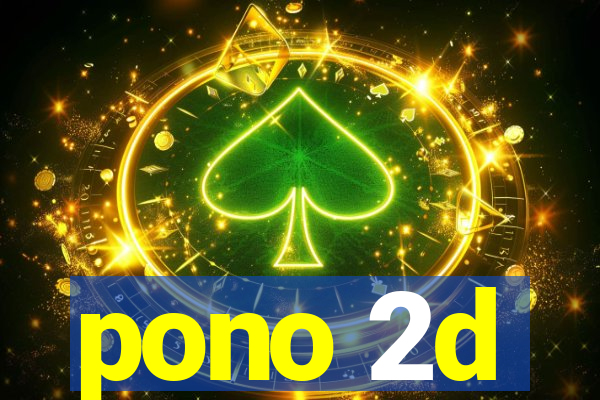 pono 2d