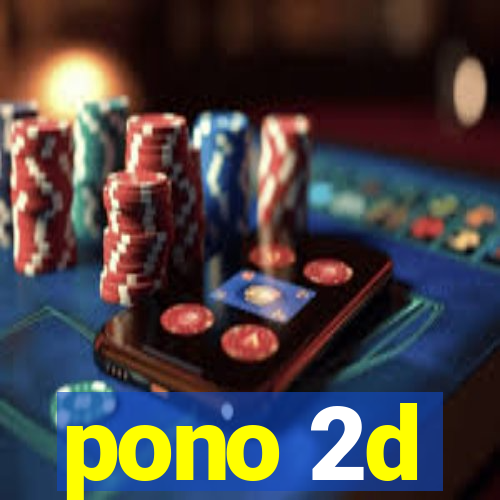 pono 2d