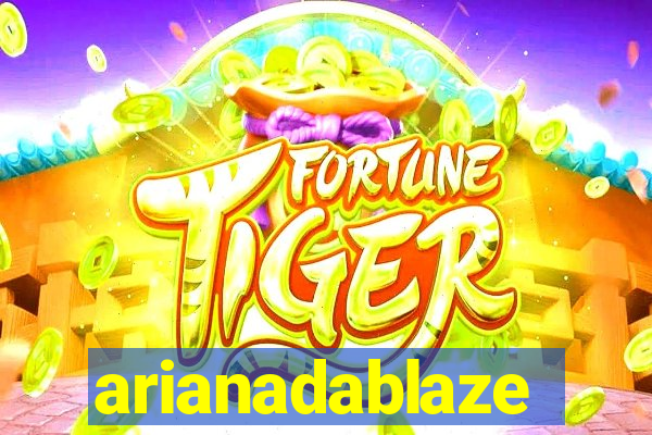 arianadablaze