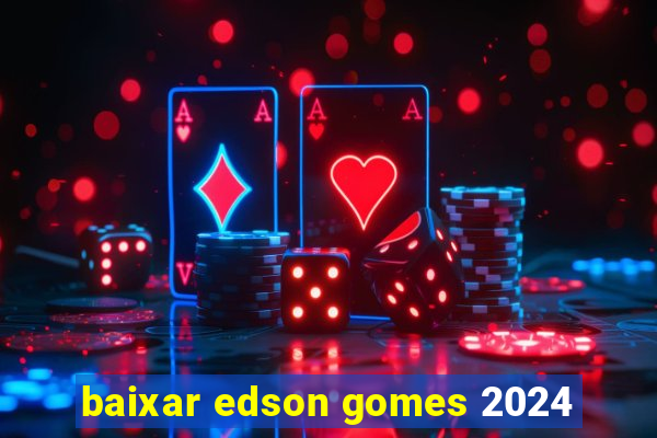 baixar edson gomes 2024