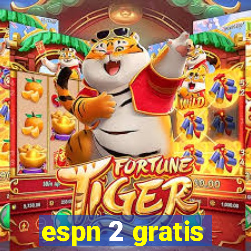 espn 2 gratis