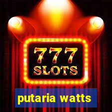 putaria watts