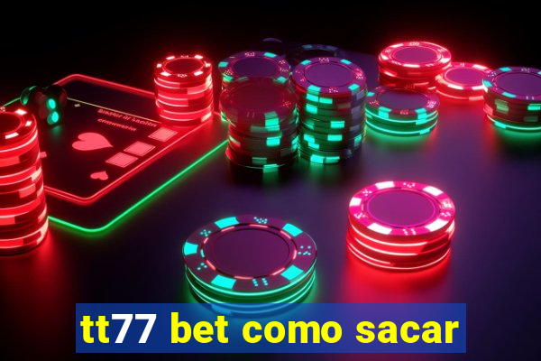 tt77 bet como sacar