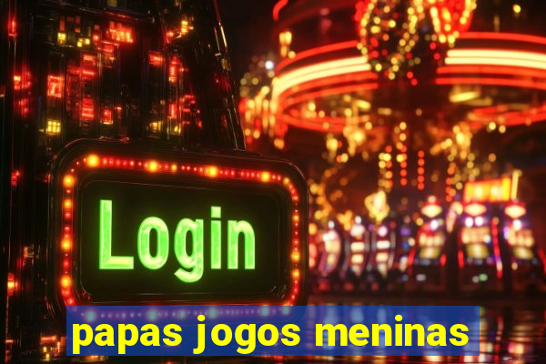 papas jogos meninas