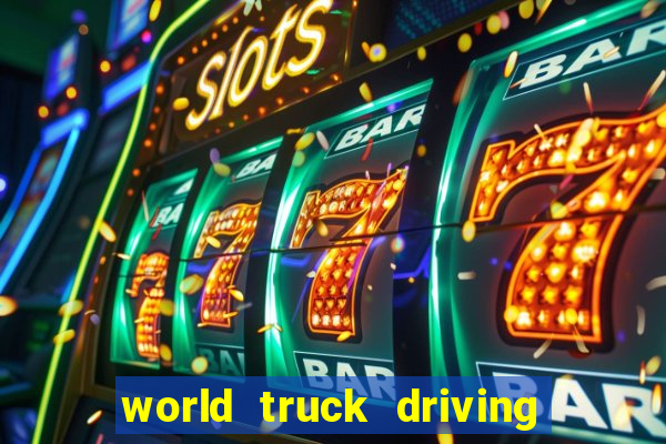 world truck driving simulator tudo desbloqueado