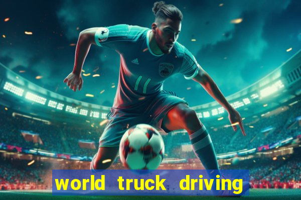 world truck driving simulator tudo desbloqueado