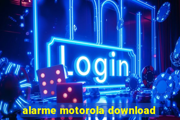 alarme motorola download