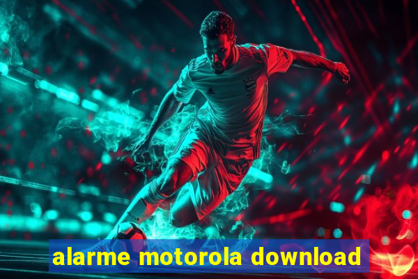 alarme motorola download