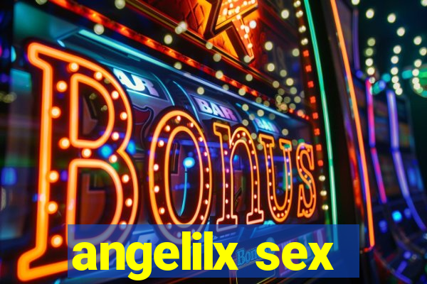 angelilx sex