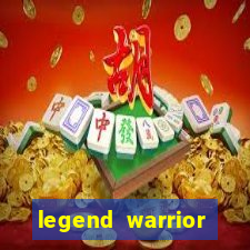 legend warrior dinheiro infinito 2024