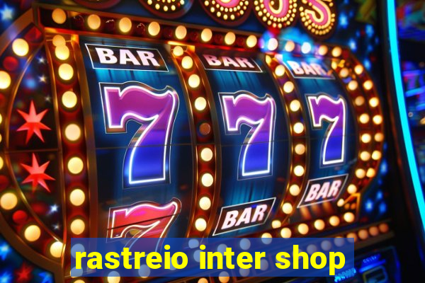 rastreio inter shop