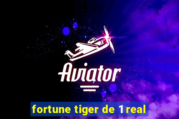 fortune tiger de 1 real