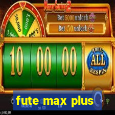 fute max plus