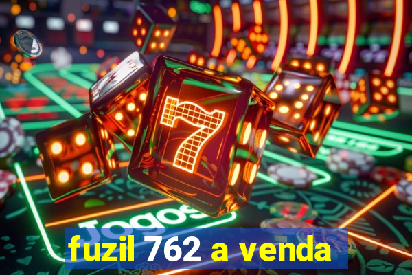 fuzil 762 a venda