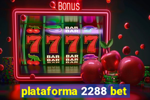 plataforma 2288 bet