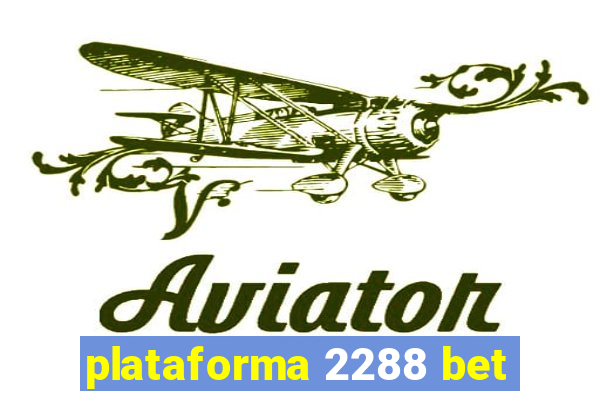 plataforma 2288 bet