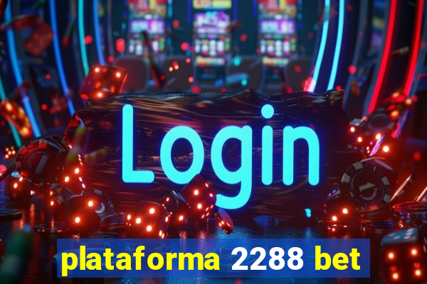 plataforma 2288 bet