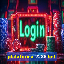 plataforma 2288 bet