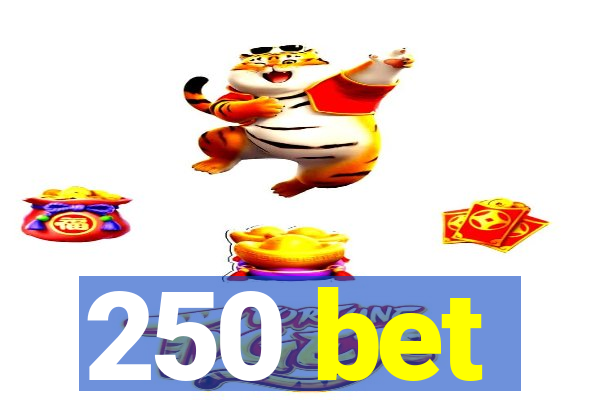 250 bet