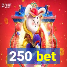 250 bet