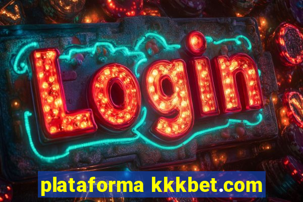 plataforma kkkbet.com