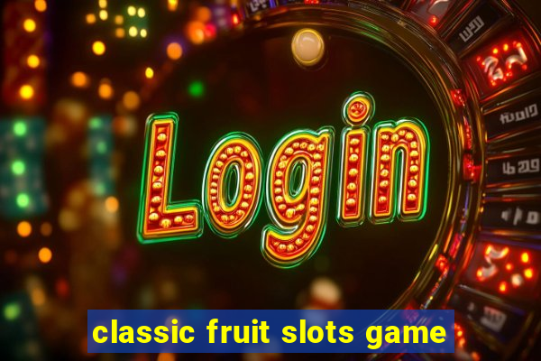 classic fruit slots game