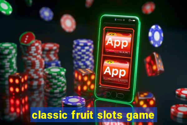 classic fruit slots game