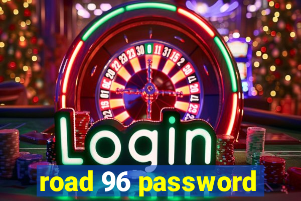 road 96 password