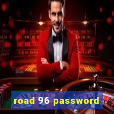 road 96 password