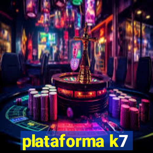 plataforma k7