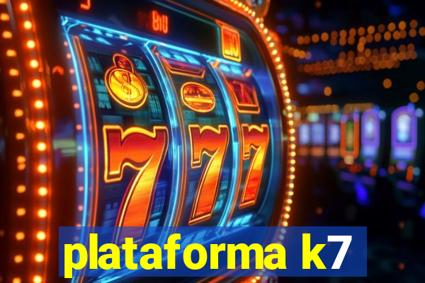 plataforma k7