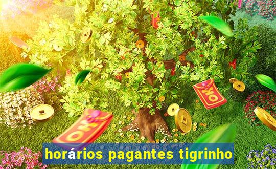 horários pagantes tigrinho