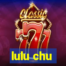 lulu chu