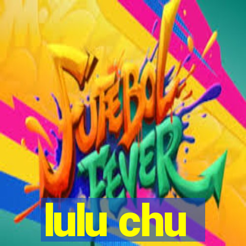 lulu chu