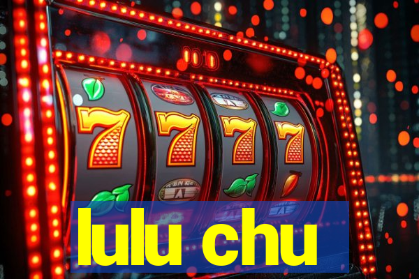 lulu chu