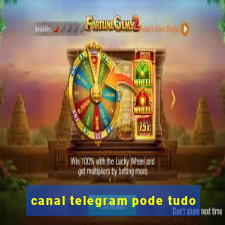 canal telegram pode tudo