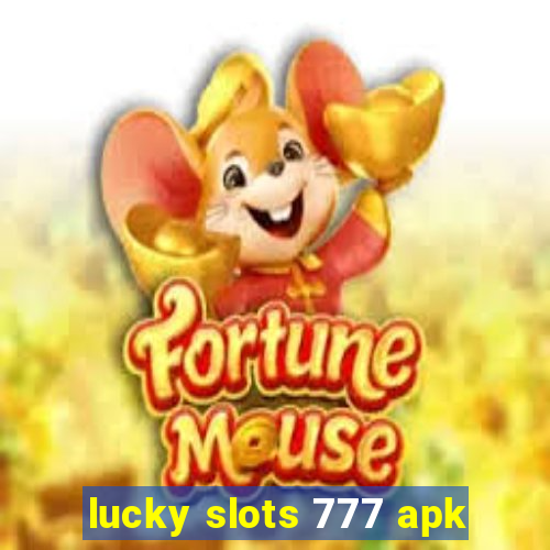 lucky slots 777 apk