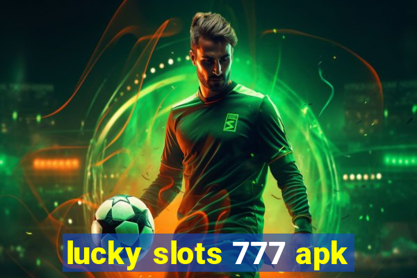 lucky slots 777 apk