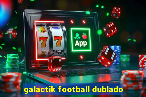 galactik football dublado