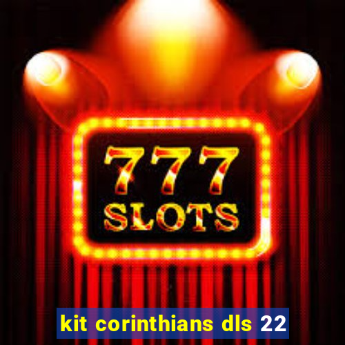 kit corinthians dls 22