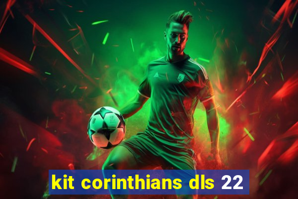 kit corinthians dls 22